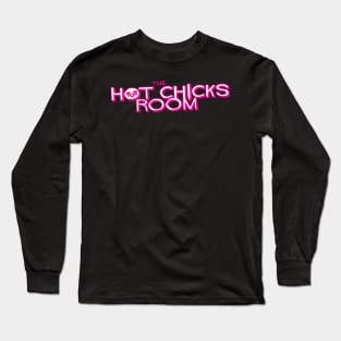 Hot Chicks Room Long Sleeve T-Shirt
